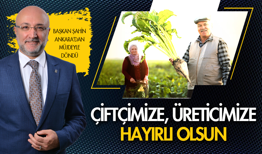 Başkan Şahin Ankara’dan müjdeyle döndü
